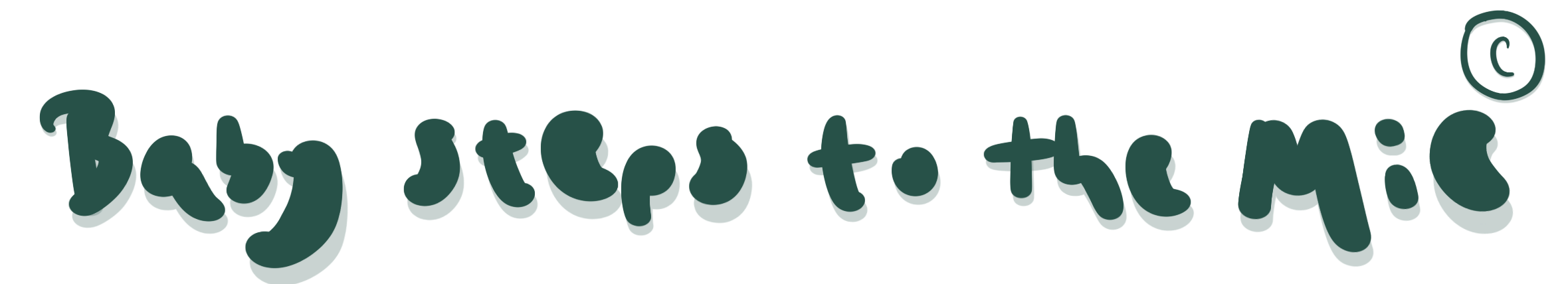 Baby Steps to the Mic ©